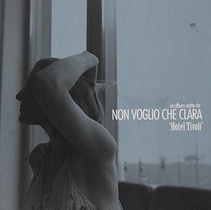 Cover for Non Voglio Che Clara · Hotel Tivoli (LP) (2015)