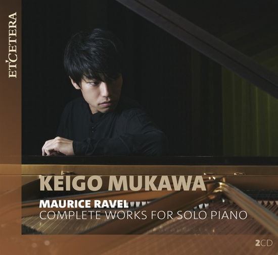 Cover for Keigo Mukawa · Maurice Ravel: Complet Works for Solo Piano (CD) (2024)