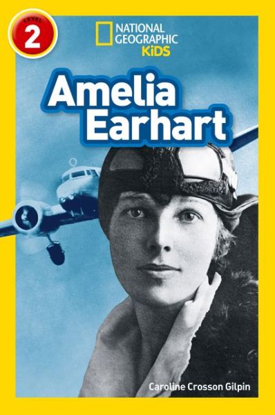 Cover for Caroline Crosson Gilpin · Amelia Earhart: Level 2 - National Geographic Readers (Paperback Book) (2018)