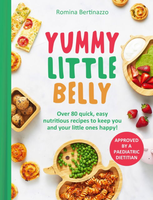 Yummy Little Belly: Over 80 Quick, Easy, Nutritious Recipes to Keep You and Your Little Ones Happy - Romina Bertinazzo - Książki - HarperCollins Publishers - 9780008700164 - 12 września 2024