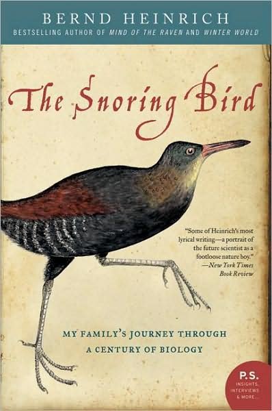 Cover for Bernd Heinrich · The Snoring Bird: My Family's Journey Through a Century of Biology (Paperback Bog) [Reprint edition] (2008)