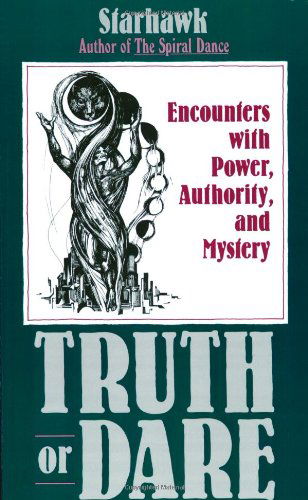 Cover for Starhawk · Truth or Dare: Encounters with Power, Authority, and Mystery (Paperback Book) [Reprint edition] (1989)