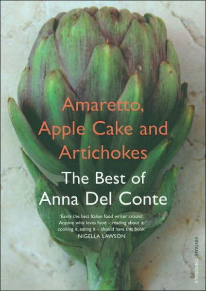 Amaretto, Apple Cake and Artichokes: The Best of Anna Del Conte - Anna Del Conte - Bücher - Vintage Publishing - 9780099494164 - 3. August 2006