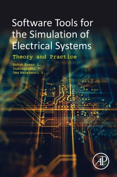 Cover for Kumar, L. Ashok, PhD (Professor, Department of Electrical and Electronics Eng., PSG College of Technology, Coimbatore, India) · Software Tools for the Simulation of Electrical Systems: Theory and Practice (Paperback Book) (2020)