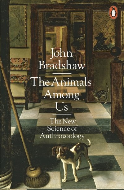Cover for John Bradshaw · The Animals Among Us: The New Science of Anthrozoology (Paperback Book) (2018)
