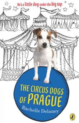 Cover for Rachelle Delaney · The circus dogs of Prague (Book) (2014)