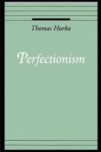 Cover for Hurka, Thomas (Professor of Philosophy, Professor of Philosophy, University of Calgary) · Perfectionism - Oxford Ethics Series (Pocketbok) (1996)