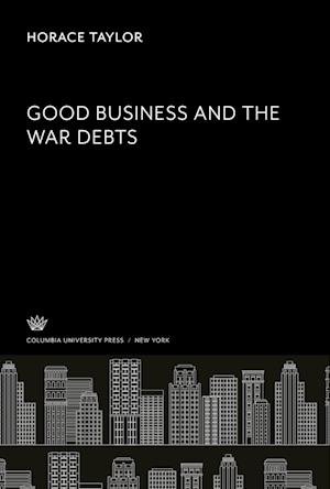Cover for Horace Taylor · Good Business and the War Debts (N/A) (2022)