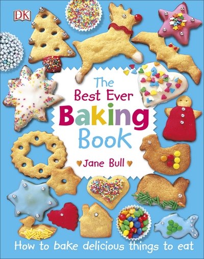 Cover for Jane Bull · The Best Ever Baking Book: How to Bake Delicious Things to Eat - DK's Best Ever Cook Books (Hardcover Book) (2017)