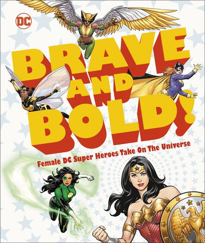 Cover for Sam Maggs · DC Brave and Bold!: Female DC Super Heroes Take on the Universe (Hardcover Book) (2019)