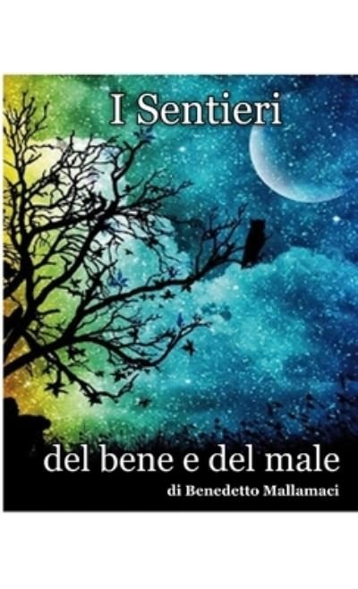 Cover for Benedetto Mallamaci · I Sentieri Del Bene e Del Male (Book) (2017)