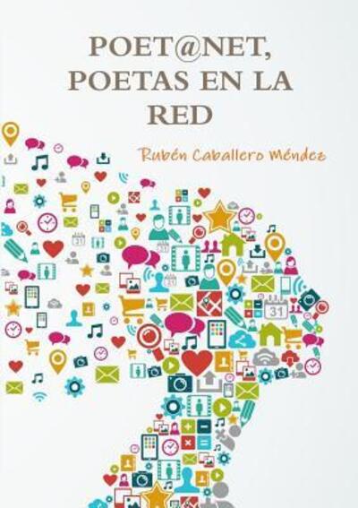 Cover for Rubén Caballero Méndez · Poet@net, Poetas en La Red (Paperback Book) (2017)