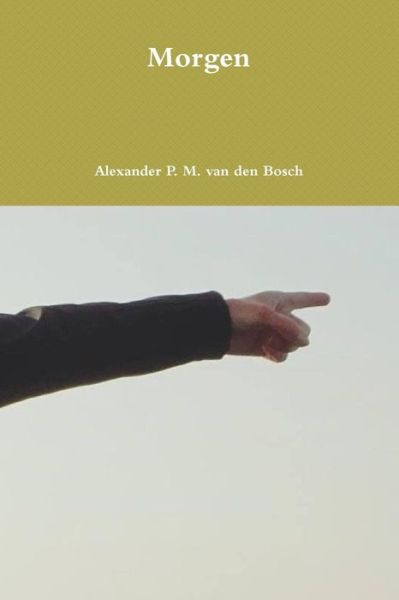 Cover for Alexander P. M. Van Den Bosch · Morgen (Paperback Book) (2017)