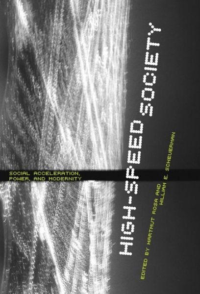 Cover for Hartmut Rosa · High-Speed Society: Social Acceleration, Power, and Modernity (Gebundenes Buch) (2009)