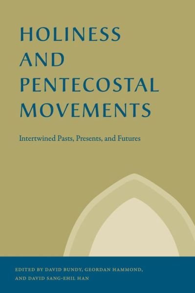 Holiness and Pentecostal Movements: Intertwined Pasts, Presents, and Futures - Studies in the Holiness and Pentecostal Movements -  - Bøger - Pennsylvania State University Press - 9780271092164 - June 6, 2023