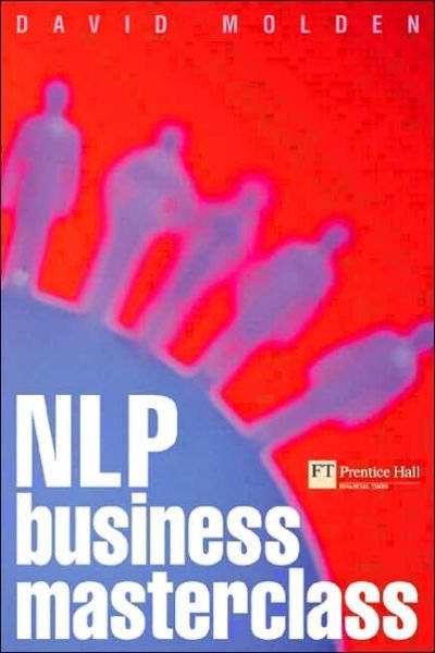 Nlp Business Masterclass - Ft S. - David Molden - Libros - Pearson Education Limited - 9780273650164 - 15 de diciembre de 2000