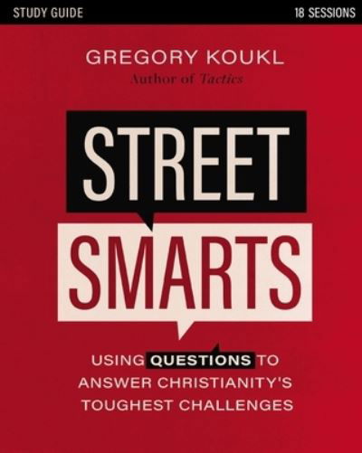 Street Smarts Study Guide: Using Questions to Answer Christianity's Toughest Challenges - Gregory Koukl - Bøger - Zondervan - 9780310139164 - 26. oktober 2023