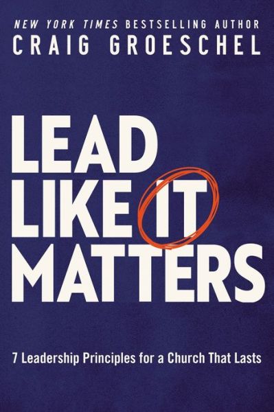 Cover for Craig Groeschel · Lead Like It Matters: 7 Leadership Principles for a Church That Lasts (Pocketbok) [ITPE edition] (2022)