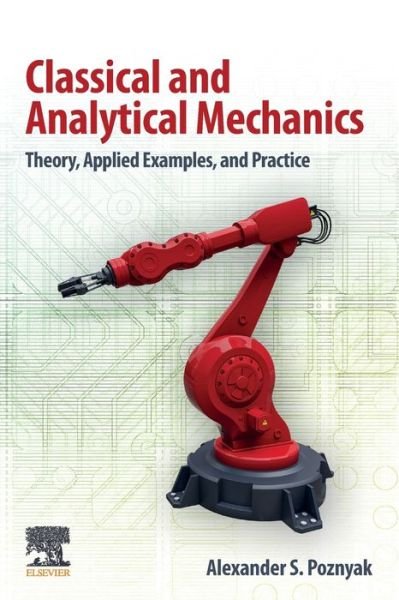 Cover for Poznyak, Alexander S. (Professor and Department Head of Automatic Control, CINESTAV of IPN, Mexico) · Classical and Analytical Mechanics: Theory, Applied Examples, and Practice (Taschenbuch) (2021)