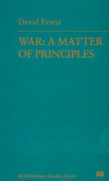 Cover for David Evans · War: a Matter of Principles - Rusi Defence Studies (Inbunden Bok) (1997)