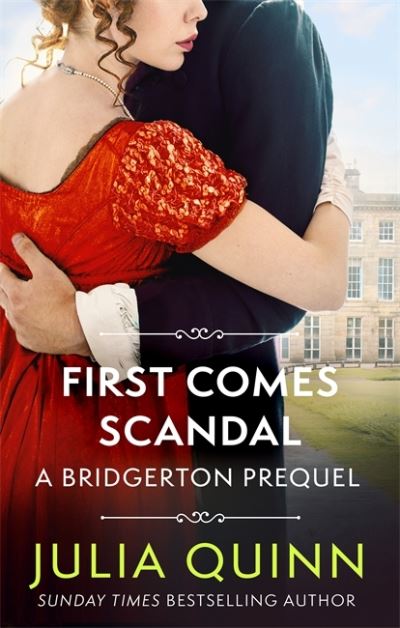 First Comes Scandal: A Bridgerton Prequel - The Rokesbys - Julia Quinn - Bøker - Little, Brown Book Group - 9780349430164 - 25. februar 2021