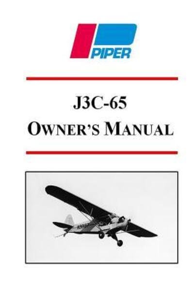 Cover for Piper Aircraft Corporation · Piper J3C-65 Owner's Manual (Paperback Book) (2019)