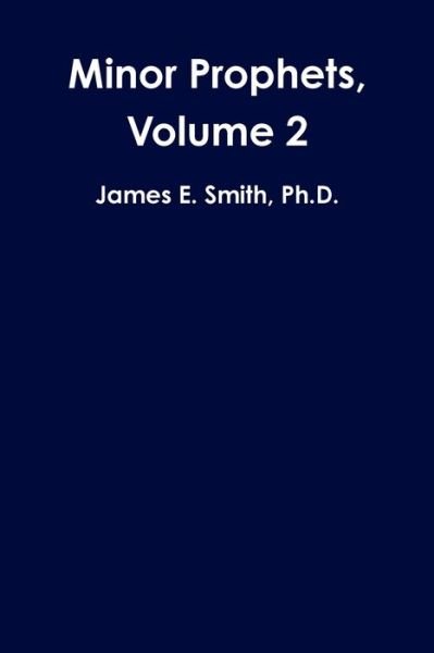 Cover for James E. Smith Ph.D. · Minor Prophets, Volume 2 (Taschenbuch) (2019)