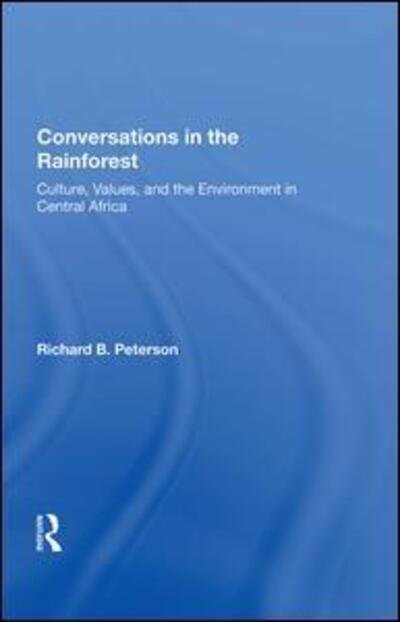 Cover for Richard Peterson · Conversations In The Rainforest: Culture, Values, And The Environment In Central Africa (Innbunden bok) (2019)