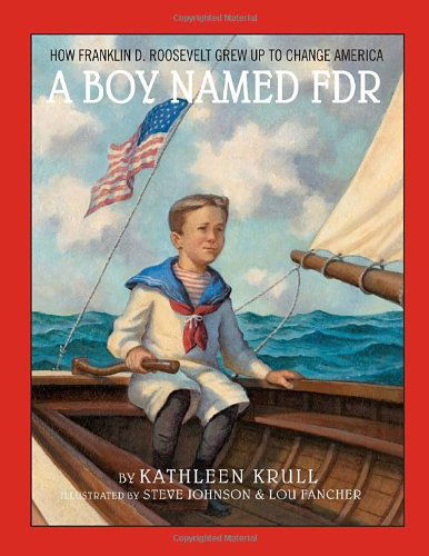 Cover for Kathleen Krull · A Boy Named Fdr: How Franklin D. Roosevelt Grew Up to Change America (Hardcover Book) (2010)