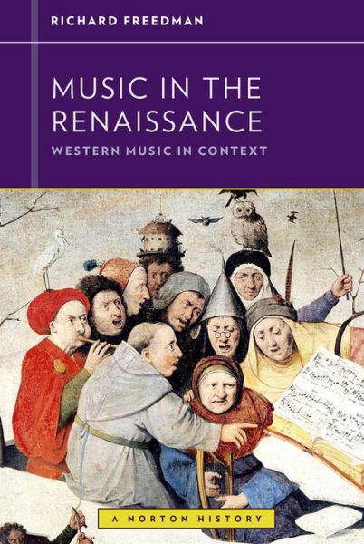 Cover for Freedman, Richard (Haverford College) · Music in the Renaissance - Western Music in Context: A Norton History (Paperback Book) (2012)