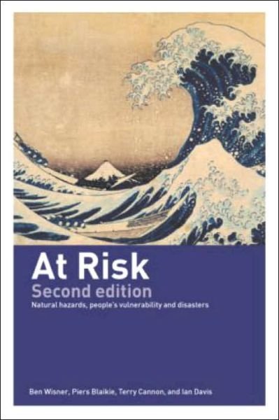 At Risk: Natural Hazards, People's Vulnerability and Disasters - Piers Blaikie - Boeken - Taylor & Francis Ltd - 9780415252164 - 13 november 2003