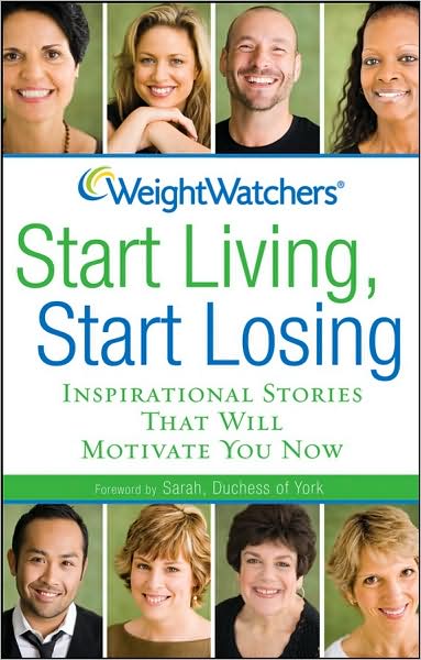 Cover for Weight Watchers · Weight Watchers Start Living, Start Losing: Inspirational Stories That Will Motivate You Now (Paperback Book) (2009)