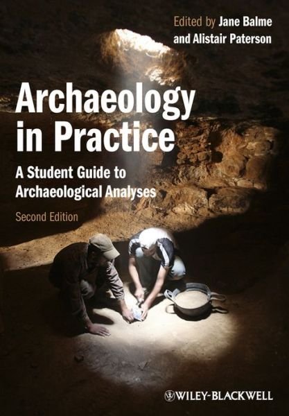 Archaeology in Practice: A Student Guide to Archaeological Analyses - J Balme - Livros - John Wiley and Sons Ltd - 9780470657164 - 11 de outubro de 2013