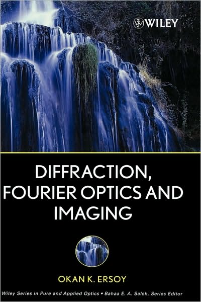 Cover for Ersoy, Okan K. (Purdue University) · Diffraction, Fourier Optics and Imaging - Wiley Series in Pure and Applied Optics (Innbunden bok) (2007)