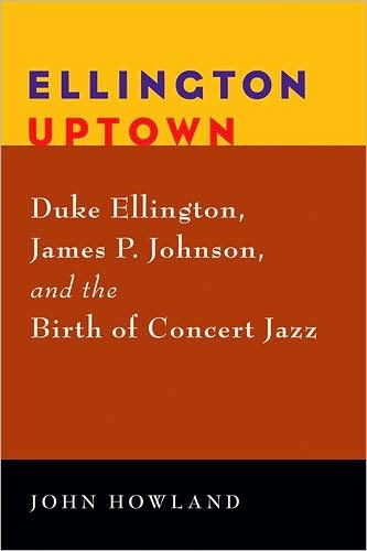 Cover for John Howland · Ellington Uptown: Duke Ellington, James P. Johnson, and the Birth of Concert Jazz - Jazz Perspectives (Paperback Bog) (2009)