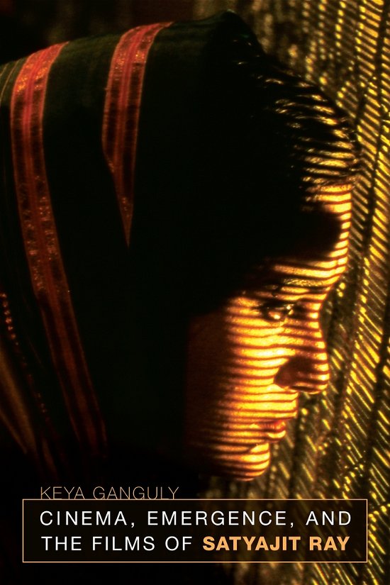 Cover for Keya Ganguly · Cinema, Emergence, and the Films of Satyajit Ray (Gebundenes Buch) (2010)