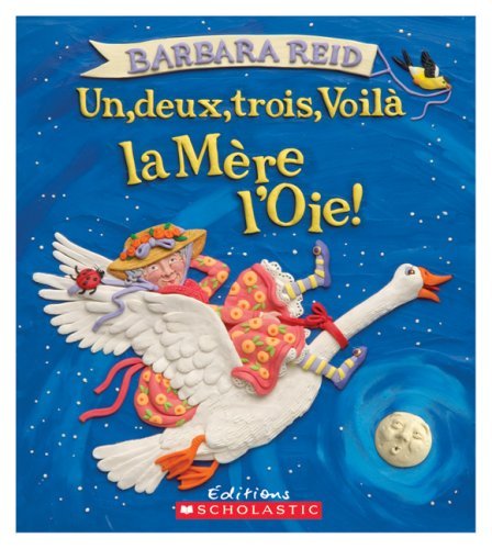 Cover for Barbara Reid · Un, Deux, Trois, Voila La Mere L'oie! (Album Illustre) (French Edition) (Board book) [French edition] (2009)