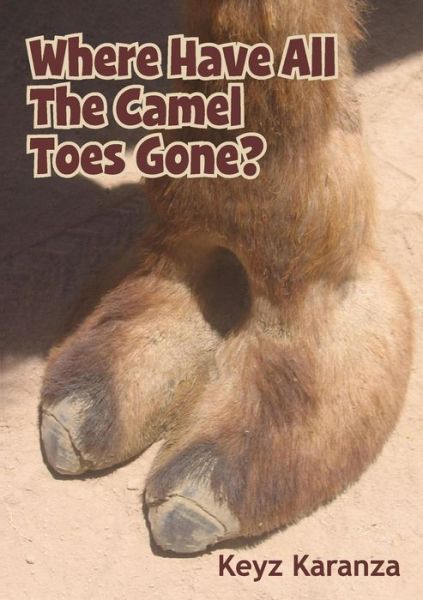 Where Have All the Camel Toes Gone? - Keyz Karanza - Książki - Wright Books - 9780557174164 - 15 lutego 2010