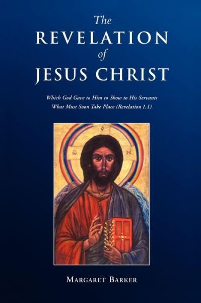 Cover for Margaret Barker · Revelation of Jesus Christ: Which God Gave to Him to Show to His Servants What Must Soon Take Place (Revelation 1.1) (Paperback Book) (2000)