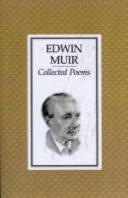 Collected Poems - Edwin Muir - Kirjat - Faber & Faber - 9780571132164 - perjantai 4. huhtikuuta 2003