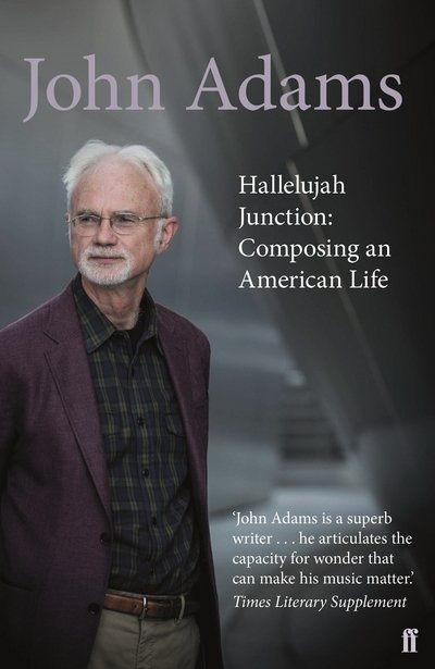 Hallelujah Junction: Composing an American Life - John Adams - Livros - Faber & Faber - 9780571231164 - 3 de novembro de 2016
