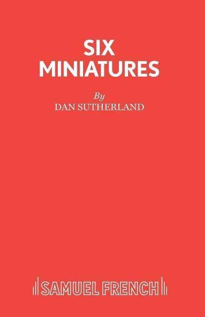 Cover for Dan Sutherland · Six Miniatures for Five Ladies: Plays - Acting Edition (Paperback Book) (2019)