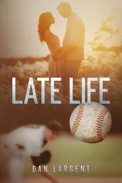 Cover for Dan Largent · Late Life (Book) (2022)
