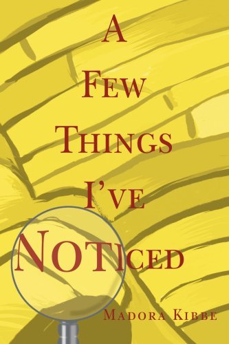 Cover for Madora Kibbe · A Few Things I've Noticed: Essays of Modern Life (Paperback Book) (2004)