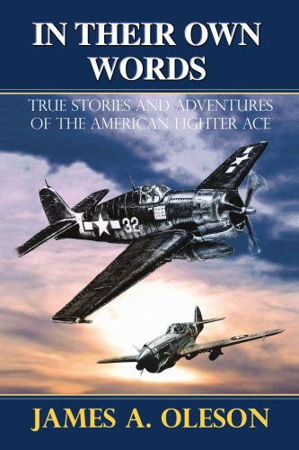 Cover for James A Oleson · In Their Own Words: True Stories and Adventures of the American Fighter Ace (Paperback Book) (2007)