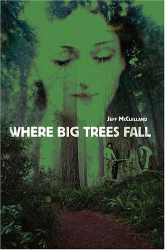 Jeff Mcclelland · Where Big Trees Fall (Hardcover Book) (2004)