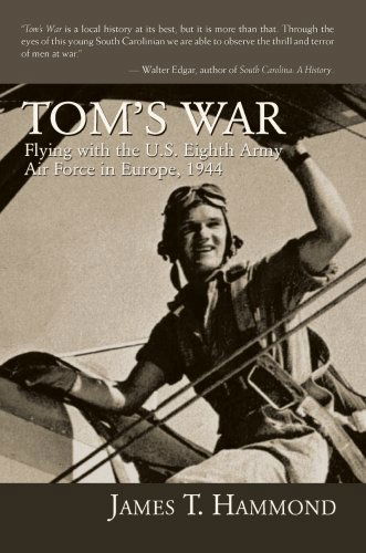 Tom's War: Flying with the U.s. Eighth Army Air Force in Europe, 1944 - James Hammond - Böcker - iUniverse, Inc. - 9780595679164 - 12 mars 2007