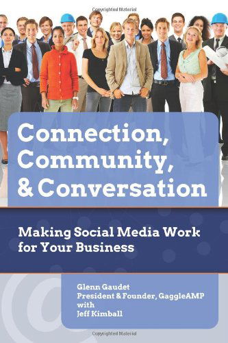 Cover for Glenn Gaudet · Connection, Community &amp; Conversation: Making Social Media Work for Business (Paperback Book) (2011)