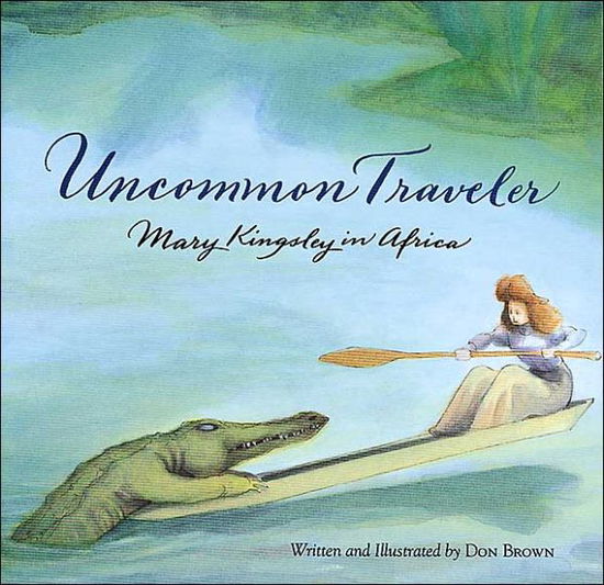 Cover for Don Brown · Uncommon Traveler: Mary Kingsley in Africa (Paperback Book) (2003)