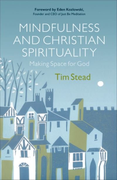 Tim Stead · Mindfulness and Christian Spirituality (Paperback Book) (2017)
